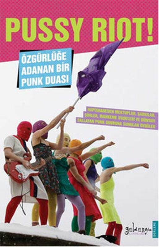 Pussy Riot! Özgürlüğe Adanan Bir Punk Duası | Güldünya Yayınları