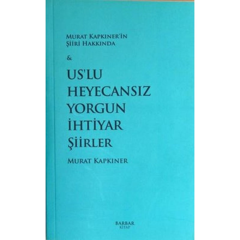 Us'lu Heyecansız Yorgun İhtiyar Şiirler | Barbar Kitap (İnce Kapak)