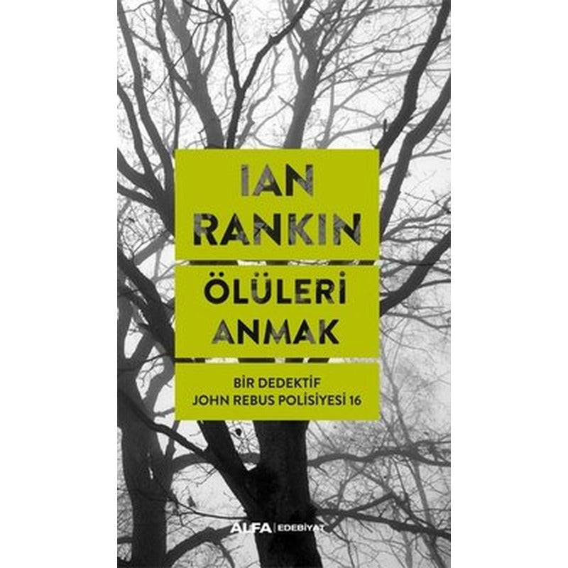 Ölüleri Anmak - Bir Dedektif John Rebus Polisiyesi 16 | Alfa Yayınları