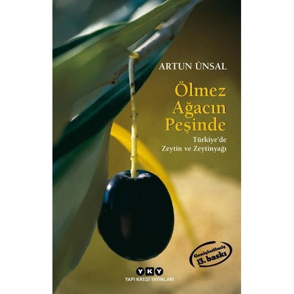 Ölmez Ağacın Peşinde - Türkiye'de Zeytin ve Zeytinyağı-Küçük Boy | Yapı Kredi Yayınları (İnce Kapak)