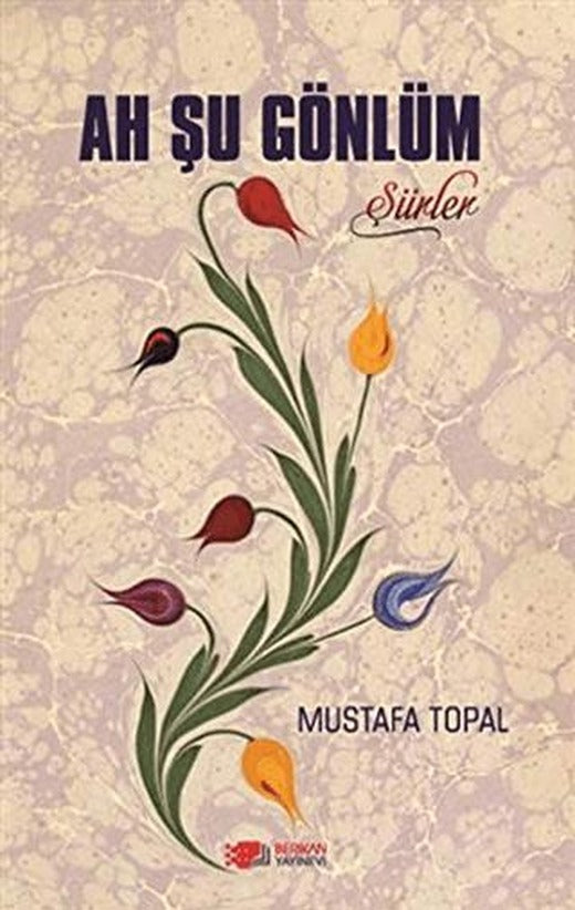 Ah Şu Gönlüm | Berikan Yayınevi (Ciltsiz)