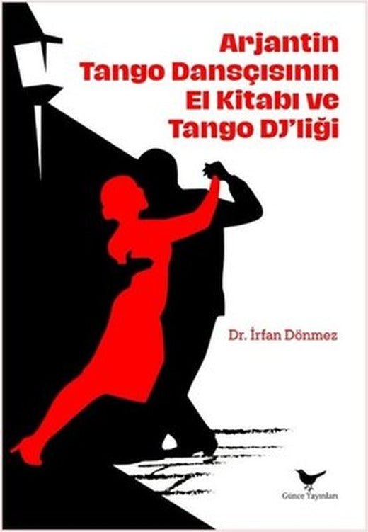 Arjantin Tango Dansçısının El Kitabı ve DJ'liği | Günce Yayınları (İnce Kapak)