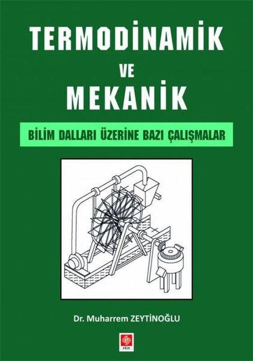 Termodinamik ve Mekanik - Bilim Dalları Üzerine Bazı Çalışmalar | Ekin Basım Yayın (İnce Kapak)