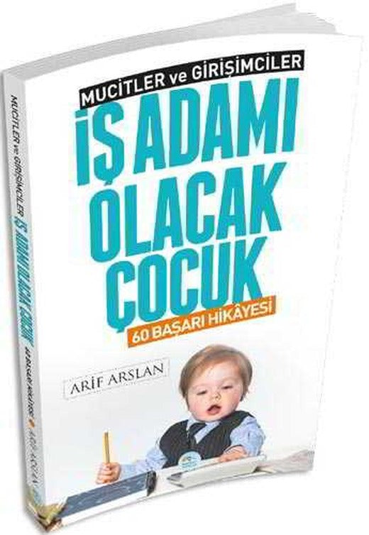 İş Adamı Olacak Çocuk - Arif Arslan - Maviçatı Yayınları