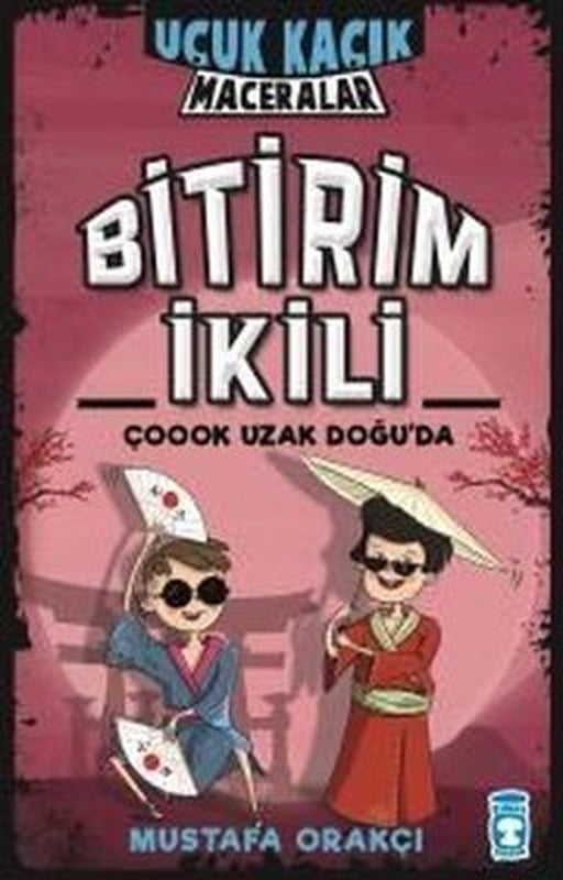 Bitirim İkili Çoook Uzak Doğuda - Uçuk Kaçık Maceralar | Timaş Çocuk