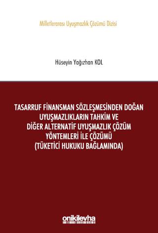 Tasarruf Finansman Sözleşmesinden Doğan Uyuşmazlıkların Tahkim ve Diğer Alternatif Uyuşmazlık Çözüm Yöntemleri ile Çözümü
