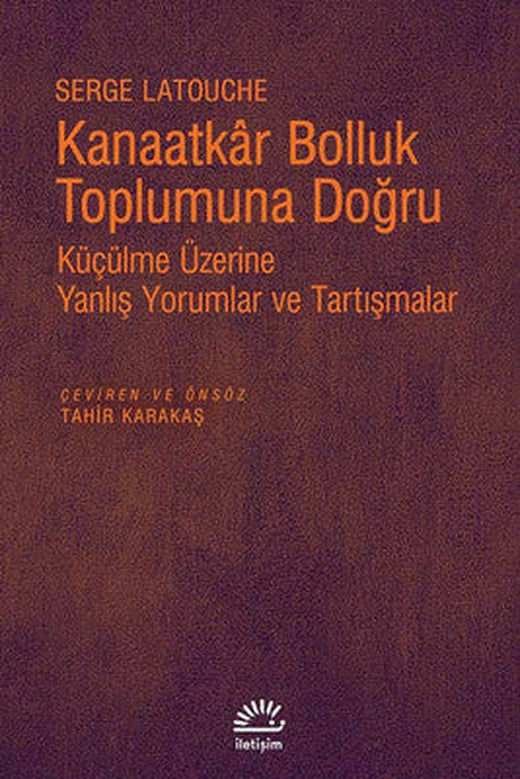 Kanaatkar Bolluk Toplumuna Doğru | İletişim Yayınları