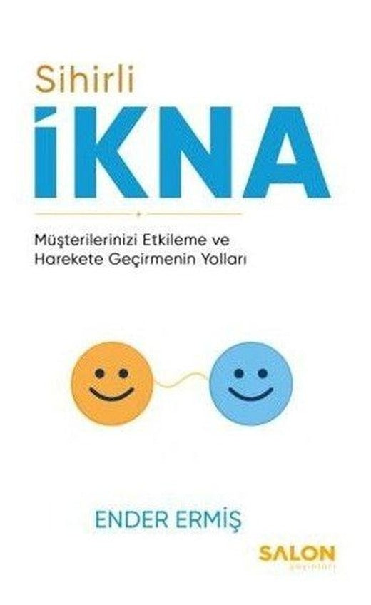 Sihirli İkna: Müşterilerinizi Etkileme ve Harekete Geçirmenin Yolları | Salon Yayınları (İnce Kapak)