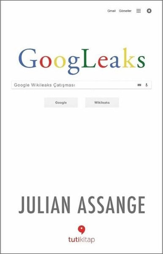 Googleaks-Google Wikileaks Çatışması | Tuti Kitap (İnce Kapak)