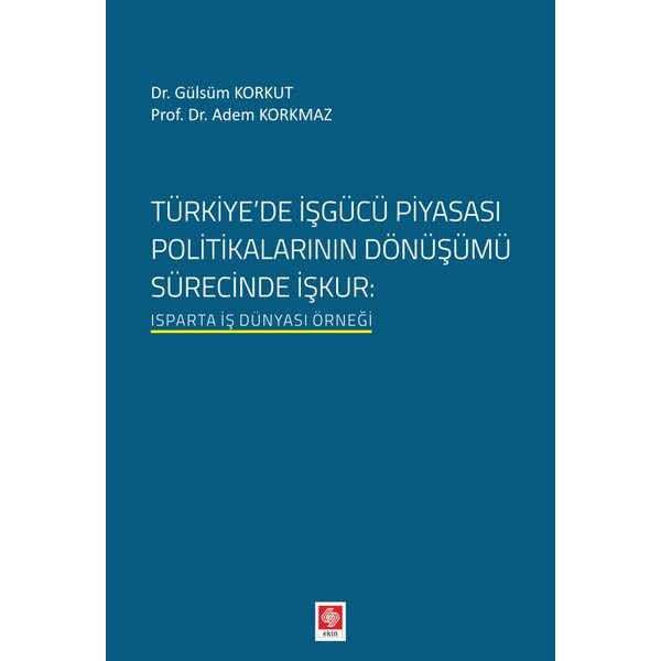 Türkiyede İşgücü Piyasası Politikalarının Dönüşümü Sürecinde İşkur
