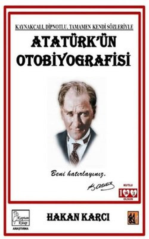 Atatürk'ün Otobiyografisi - Kaynakçalı Dipnotlu Tamamen Kendi Sözleriyle | Kaptan Kitap