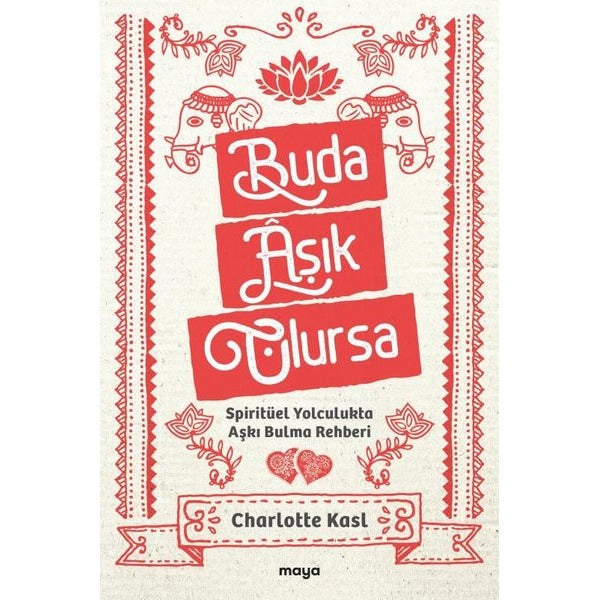 Buda Aşık Olursa - Spiritüel Yolculukta Aşkı Bulma Rehberi | Maya Kitap (İnce Kapak)