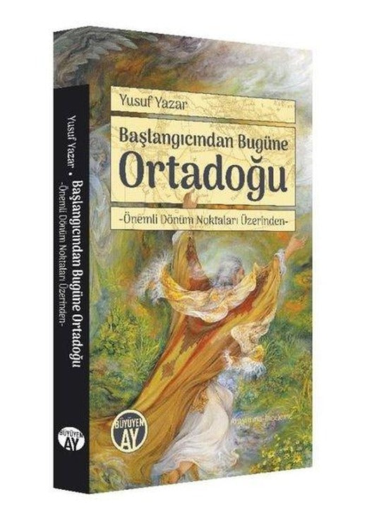Başlangıcından Bugüne Ortadoğu - Önemli Dönüm Noktaları Üzerinden | Büyüyenay Yayınları (İnce Kapak)