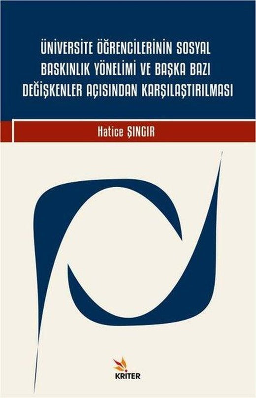 Üniversite Öğrencilerinin Sosyal Baskınlık Yönelimi ve Başka Bazı Değişkenler Açısından Karşılaştırı | Kriter (İnce Kapak)
