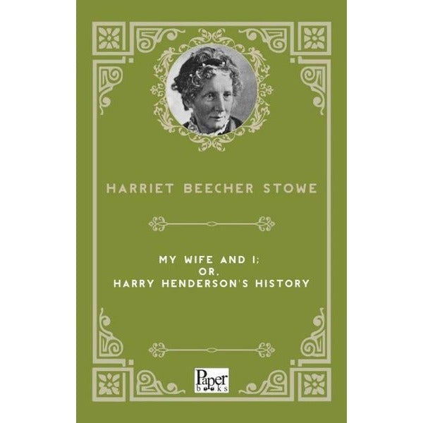 My Wife and I: or Harry Henderson's History | Paper Books (İnce Kapak)