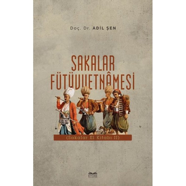 Sakalar Fütüvvetnamesi | Kitabe Yayınları (Ciltsiz)