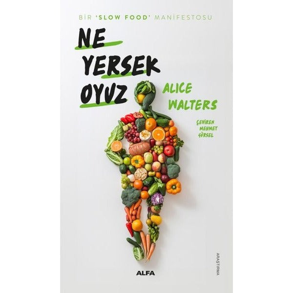 Ne Yersek Oyuz - Bir Slow Food Manifestosu | Alfa Yayıncılık (İnce Kapak )