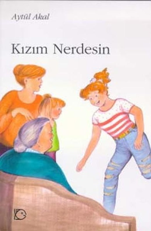 Kızım Nerdesin | Uçanbalık Yayıncılık - Gülen Öyküler Dizisi (İnce Kapak)