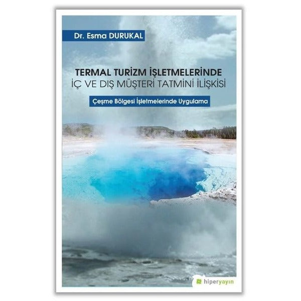 Termal Turizm İşletmelerinde İç ve Dış Müşteri Tatmini İlişkisi | Hiperlink (İnce Kapak)