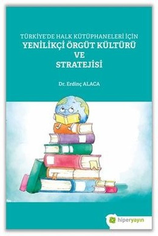 Türkiye'de Halk Kütüphaneleri İçin Yenilikçi Örgüt Kültürü ve Stratejisi | Hiperlink