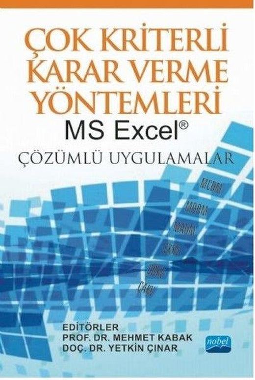 Çok Kriterli Karar Verme Yöntemleri - MS Excel Çözümlü Uygulamalar | Nobel Akademik Yayıncılık (İnce Kapak)