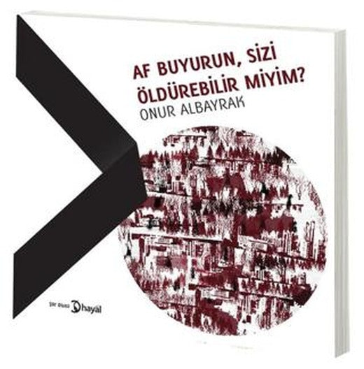 Af Buyurun, Sizi Öldürebilir Miyim?