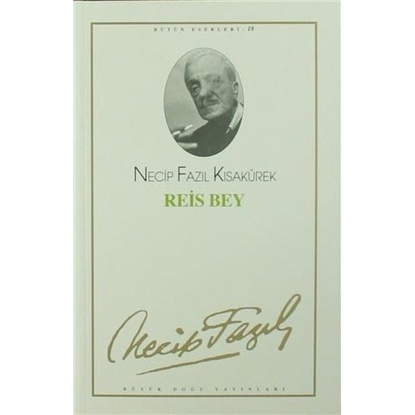 Reis Bey : 17 - Necip Fazıl Bütün Eserleri