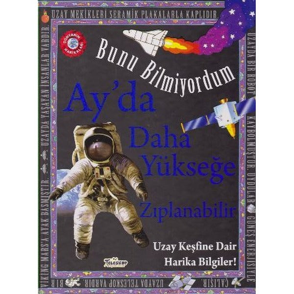 Bunu Bilmiyordum Ay'da Daha Yükseğe Zıplanabilir Uzay Keşfine Dair Harika Bilgiler | Teleskop Popüler Bilim (İnce Kapak)