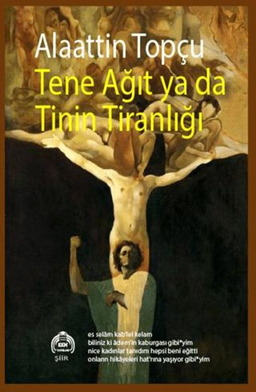 Tene Ağıt Ya Da Tinin Tiranlığı
