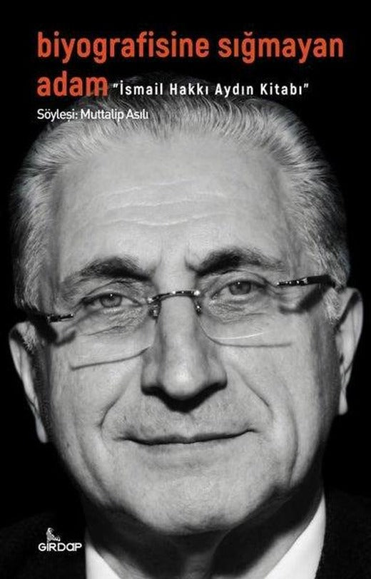 Biyografisine Sığmayan Adam: İsmail Hakkı Aydın Kitabı | Girdap (İnce Kapak)