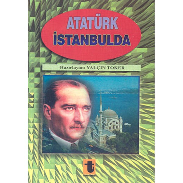Atatürk İstanbul'da | Toker Yayınları (İnce Kapak)