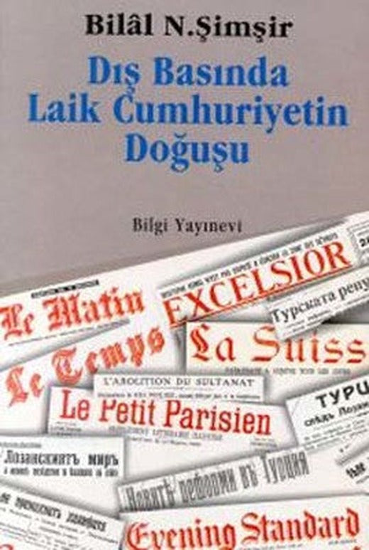 Dış Basında Laik Cumhuriyetin Doğuş | Bilgi Yayınevi