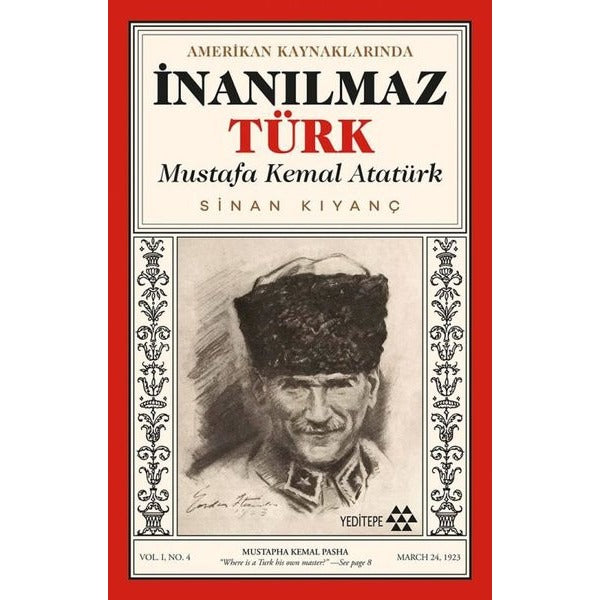Amerikan Kaynaklarında İnanılmaz Türk: Mustafa Kemal Atatürk | Yeditepe Yayınevi (İnce Kapak)