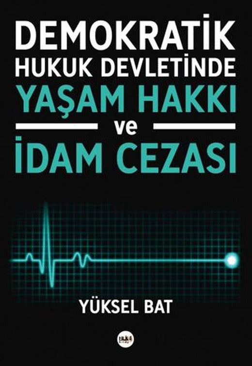 Demokratik Hukuk Devletinde Yaşam Hakkı ve İdam Cezası | Tilki Kitap (Ciltsiz)