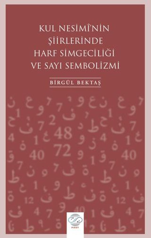 Kul Nesimi'nin Şiirlerinde Harf Simgeciliği ve Sayı Sembolizmi | Post Yayınevi (Ciltsiz)