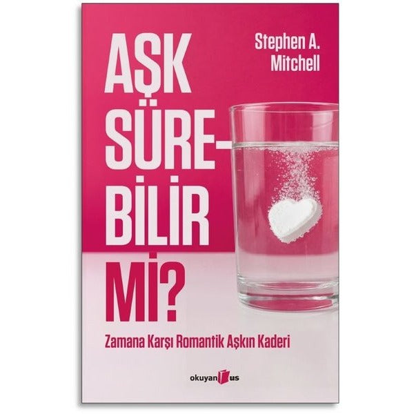 Aşk Sürebilir mi? Zamana Karşı Romantik Aşkın Kaderi | Okuyan Us Yayınları (İnce Kapak)