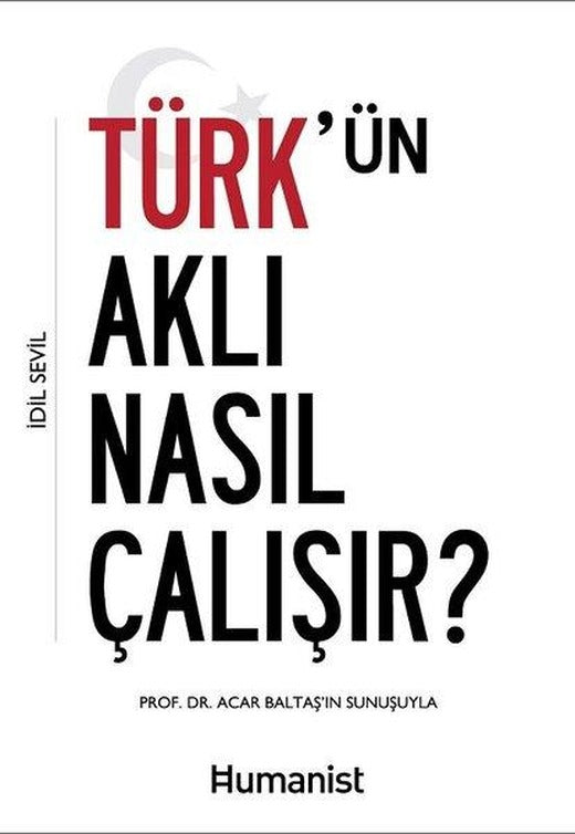 Türk'ün Aklı Nasıl Çalışır? | Humanist Kitap Yayıncılık (İnce Kapak)