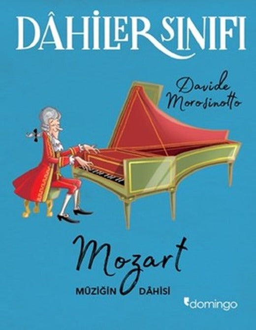 Dahiler Sınıfı-Mozart Müziğin Dahis | Domingo Yayınevi