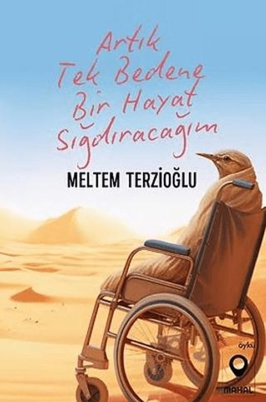 Artık Tek Bedene Bir Hayat Sığdıracağım
