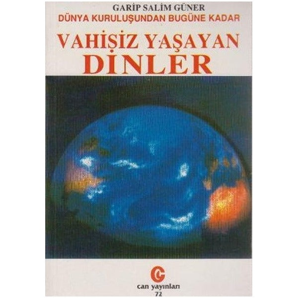Dünya Kuruluşundan Bugüne Kadar Vahisiz Yaşayan Dinler | Can Yayınları (Ali Adil Atalay) (Ciltsiz)