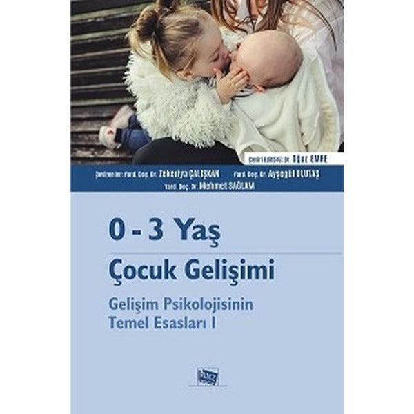 0-3 Yaş Çocuk Gelişimi - Gelişim Psikolojisinin Temel Esasları 1