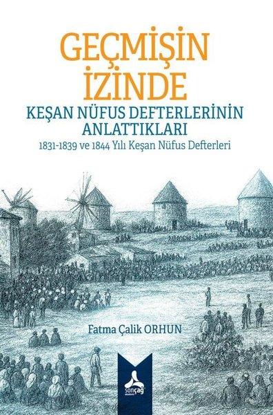 Geçmişin İzinde: Keşan Nüfus Defterlerinin Anlattıkları - 1831 - 1839 ve 1844 Yılı Keşan Nüfus Defte | Sonçağ Yayınları (İnce Kapak)  - Resim 1