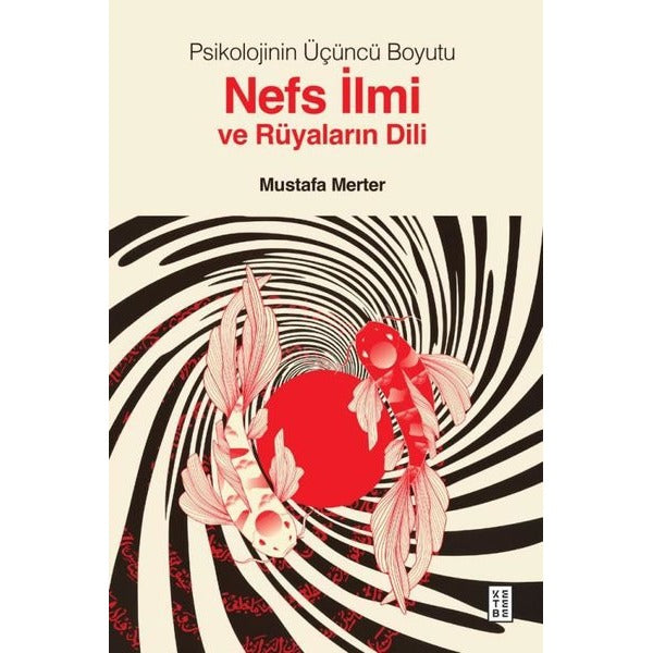 Nefs İlmi ve Rüyaların Dili - Psikolojinin Üçüncü Boyutu | Ketebe (Ciltli)