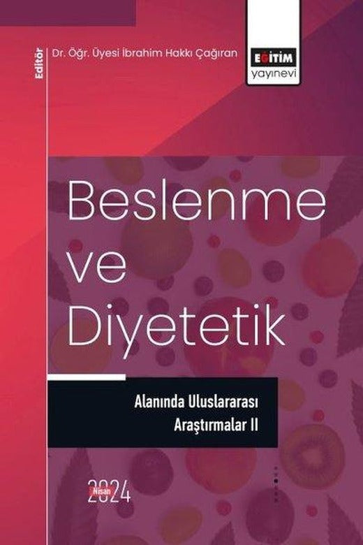 Beslenme ve Diyetetik Alanında Uluslararası Araştırmalar 2 - 2024 Nisan | Eğitim Yayınevi (İnce Kapak)