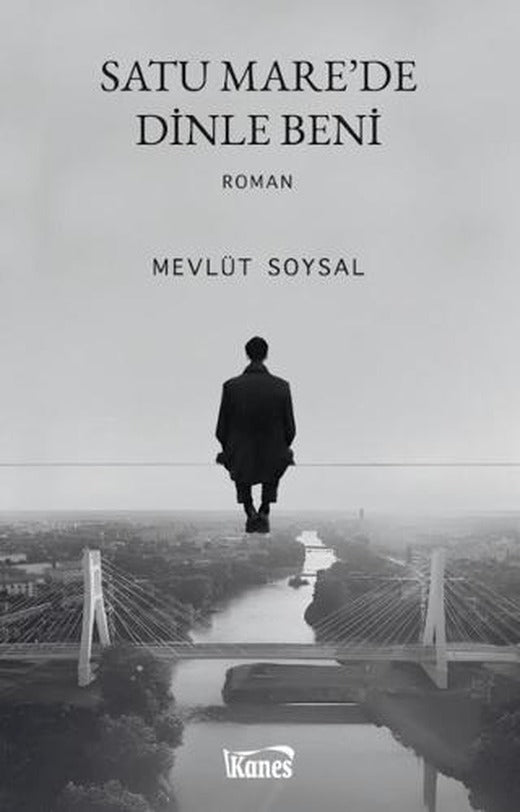 Satu Mare’de Dinle Beni | Kanes Yayınları (Ciltsiz)