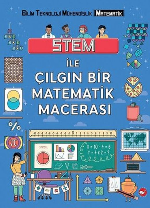 Stem ile Çılgın Matematik Macerası | Beyaz Balina Yayınları