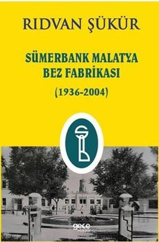 Sümerbank Malatya Bez Fabrikası 1936 - 2004 | Gece Kitaplığı (İnce Kapak)