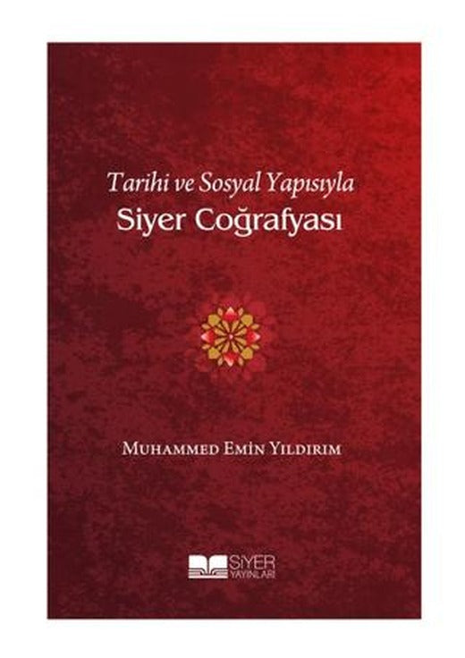 Tarihi ve Sosyal Yapısıyla Siyer Coğrafyası | Siyer Yayınları (Ciltsiz)