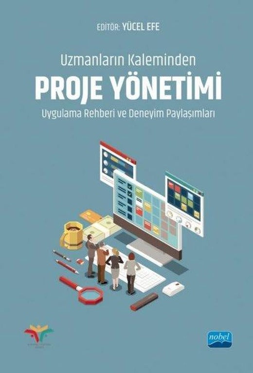 Uzmanların Kaleminden Proje Yönetimi - Uygulama Rehberi ve Deneyim Paylaşımları | Nobel Akademik Yayıncılık (İnce Kapak)