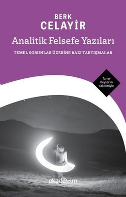 Analitik Felsefe Yazıları: Temel Sorunlar Üzerine Bazı Tartışmalar | Akademim Yayıncılık (İnce Kapak)